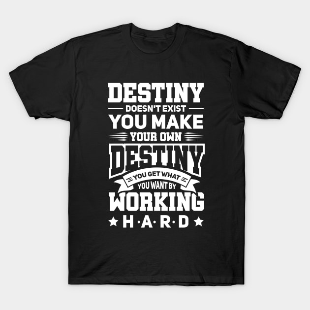 Motivational Quotes: Destiny T-Shirt by Arish Van Designs